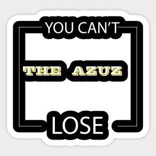 YOU CAN'T LOSE THE AZZUZ Sticker